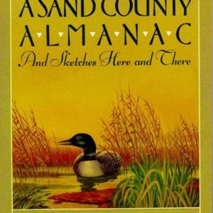 A Sand County Almanac: And Sketches Here and There