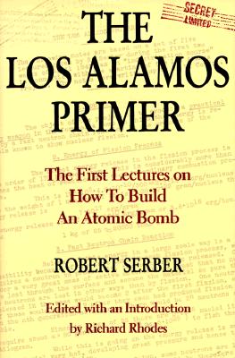 Los Alamos Primer: First Lectures How to Build Atomic Bomb