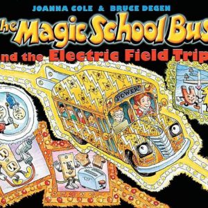 The Magic School Bus and the Electric Field Trip [With *]