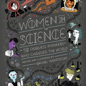 Women in Science: 50 Fearless Pioneers Who Changed the World