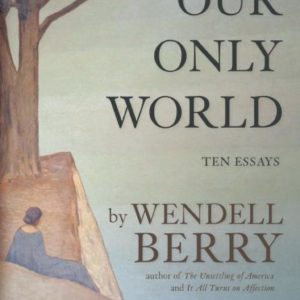Our Only World: Eleven Essays