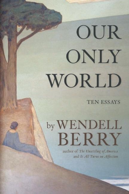 Our Only World: Eleven Essays