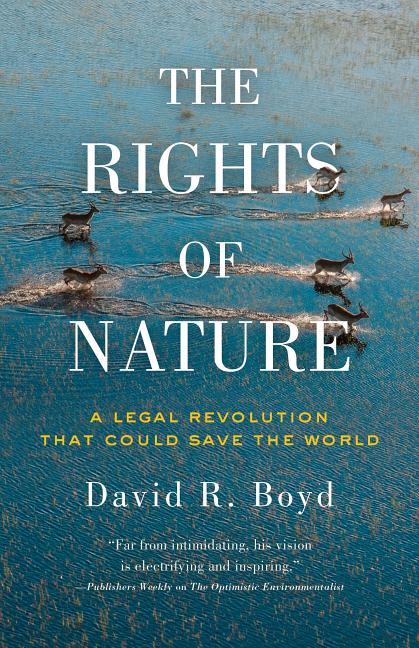 Rights of Nature: A Legal Revolution That Could Save the World