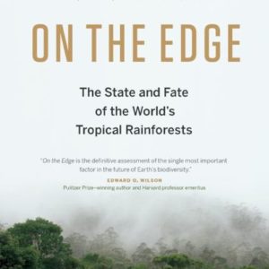 On the Edge: The State and Fate of the World's Tropical Rainforests